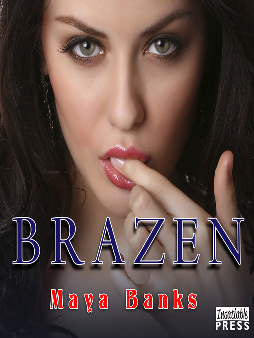 Title details for Brazen by Maya Banks - Available